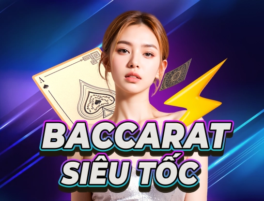 Baccarat Siêu Tốc